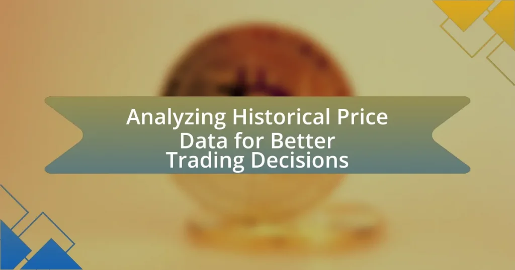 Analyzing Historical Price Data for Better Trading Decisions
