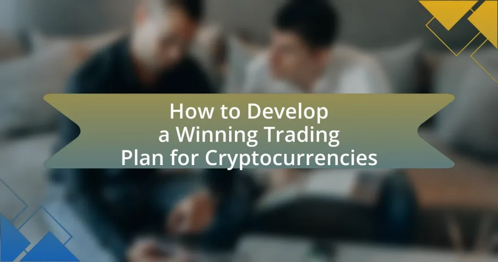 How to Develop a Winning Trading Plan for Cryptocurrencies