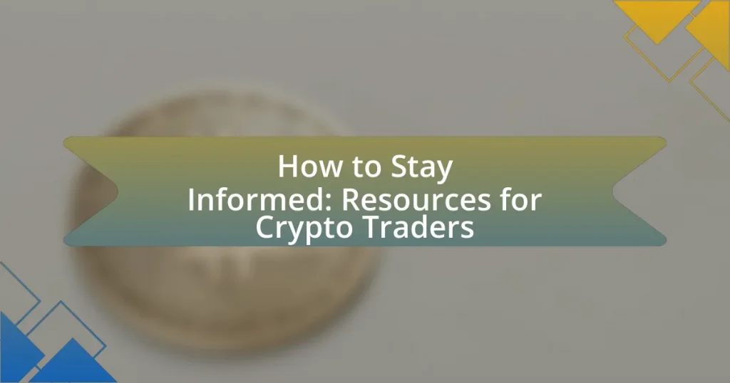 How to Stay Informed: Resources for Crypto Traders
