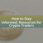 How to Stay Informed: Resources for Crypto Traders