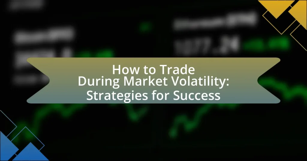 How to Trade During Market Volatility: Strategies for Success