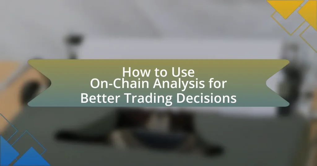 How to Use On-Chain Analysis for Better Trading Decisions