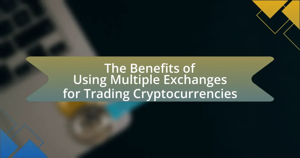 The Benefits of Using Multiple Exchanges for Trading Cryptocurrencies