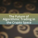 The Future of Algorithmic Trading in the Crypto Space