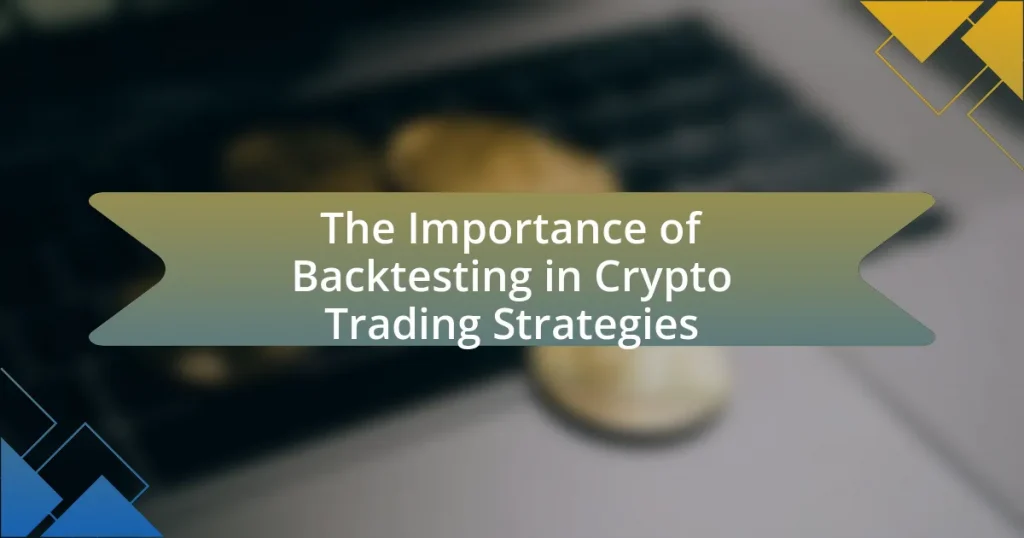 The Importance of Backtesting in Crypto Trading Strategies