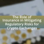 The Role of Insurance in Mitigating Regulatory Risks for Crypto Exchanges