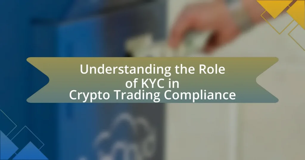 Understanding the Role of KYC in Crypto Trading Compliance