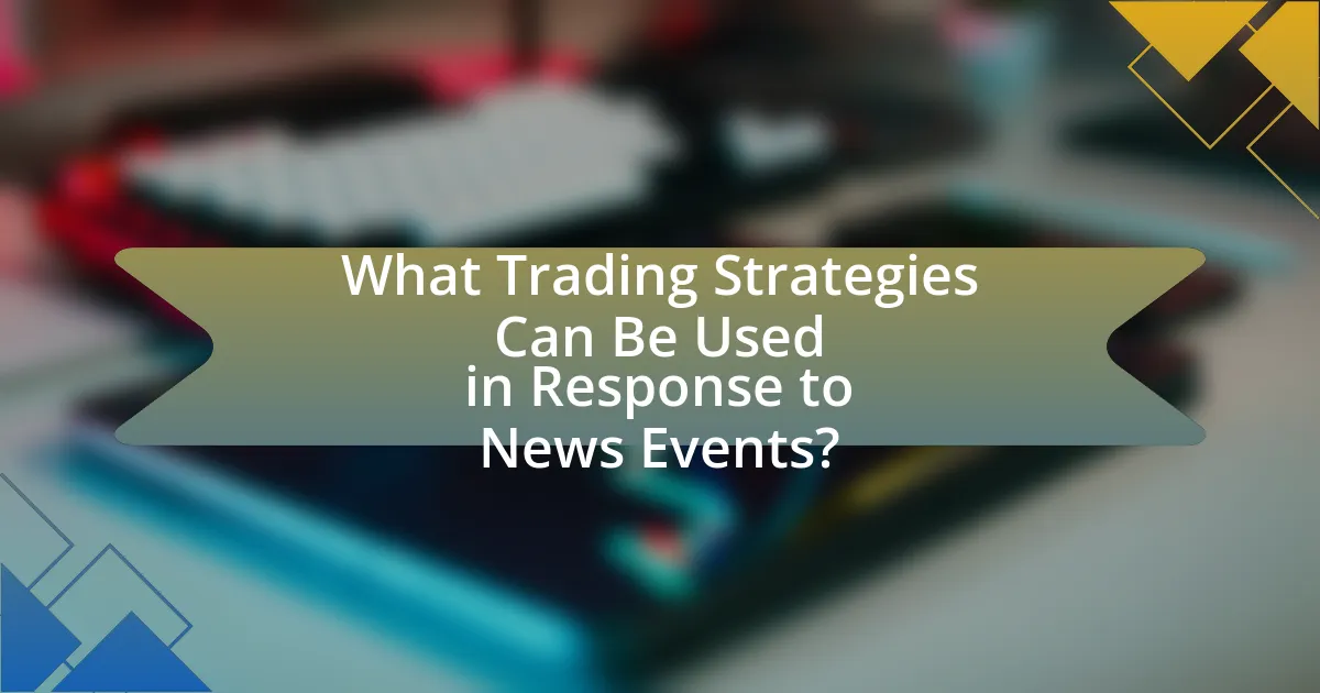 What Trading Strategies Can Be Used in Response to News Events?