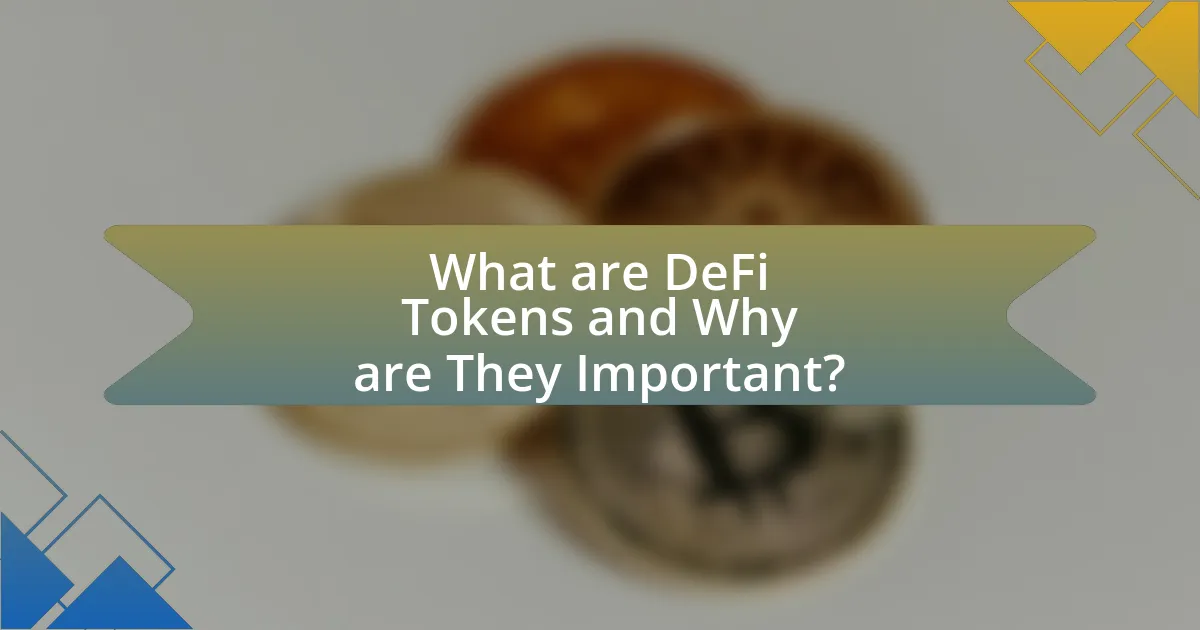 What are DeFi Tokens and Why are They Important?