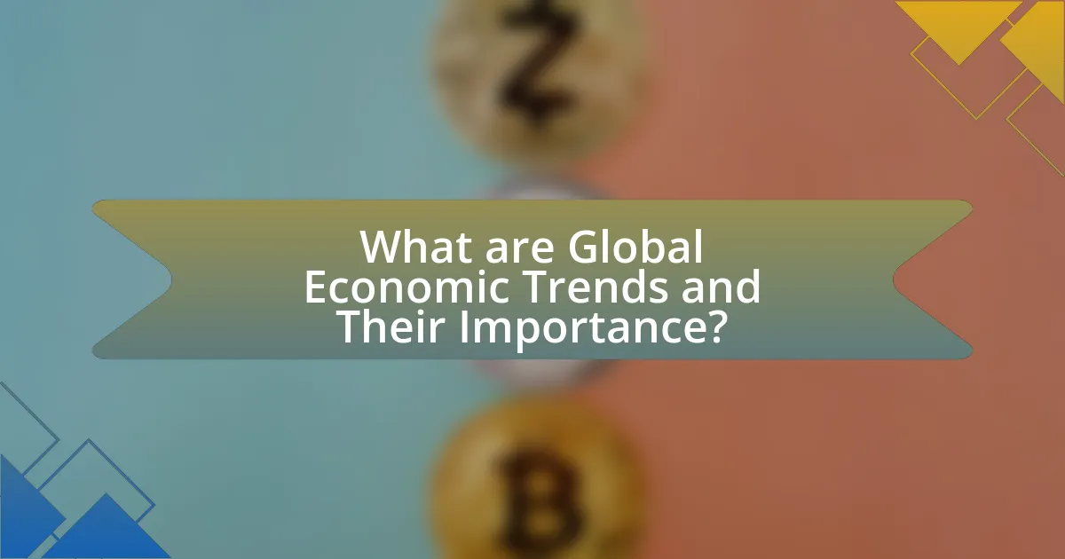What are Global Economic Trends and Their Importance?
