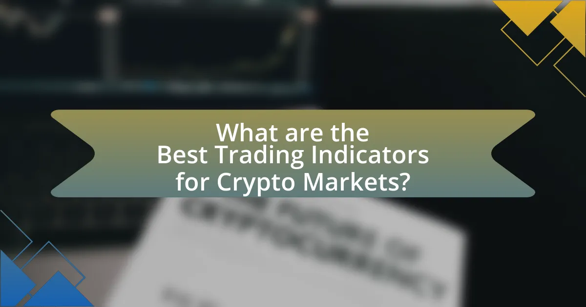What are the Best Trading Indicators for Crypto Markets?