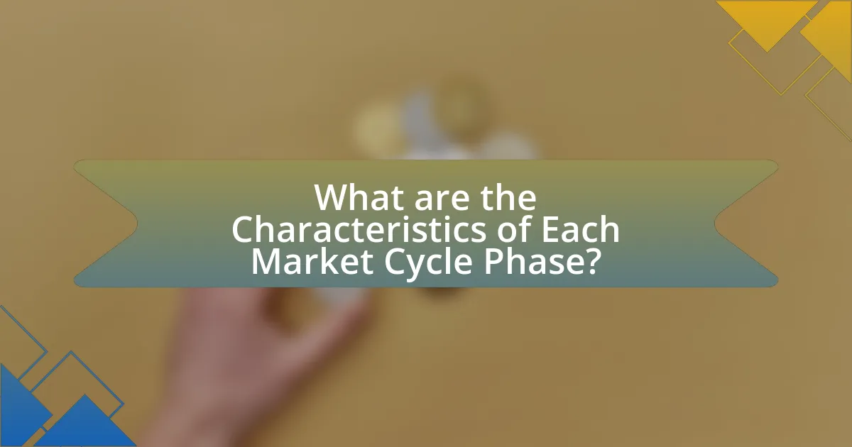 What are the Characteristics of Each Market Cycle Phase?
