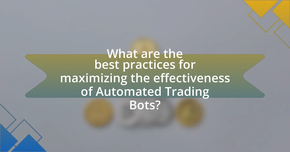 What are the best practices for maximizing the effectiveness of Automated Trading Bots?