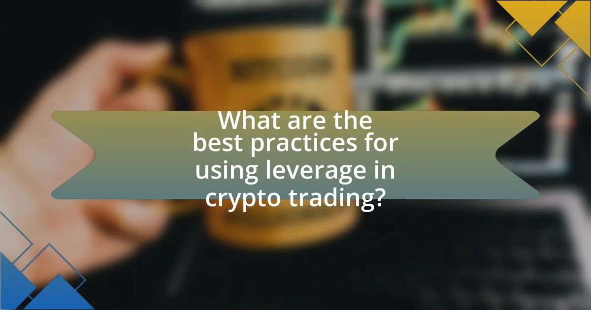 What are the best practices for using leverage in crypto trading?