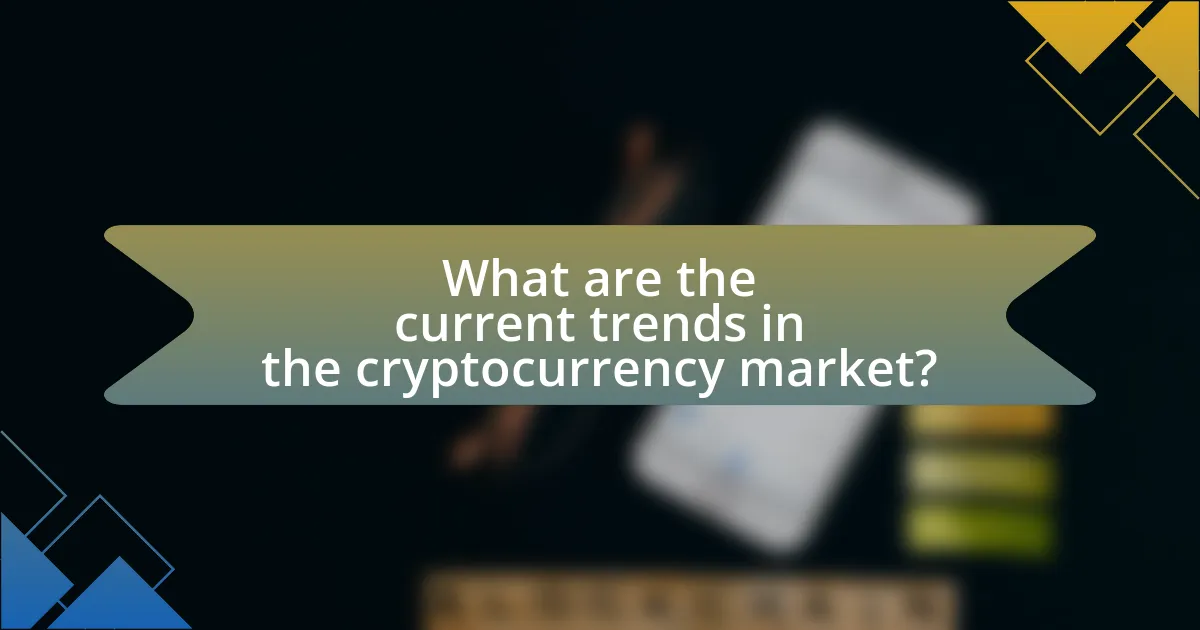 What are the current trends in the cryptocurrency market?