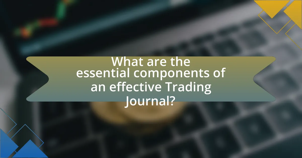 What are the essential components of an effective Trading Journal?