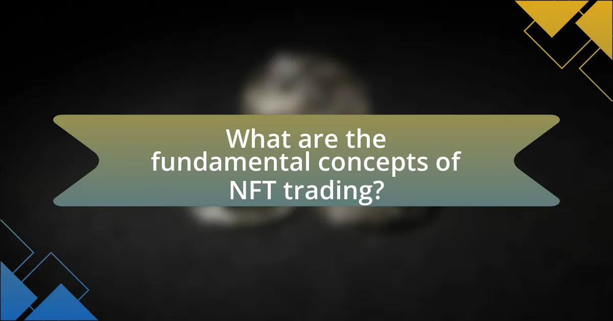 What are the fundamental concepts of NFT trading?