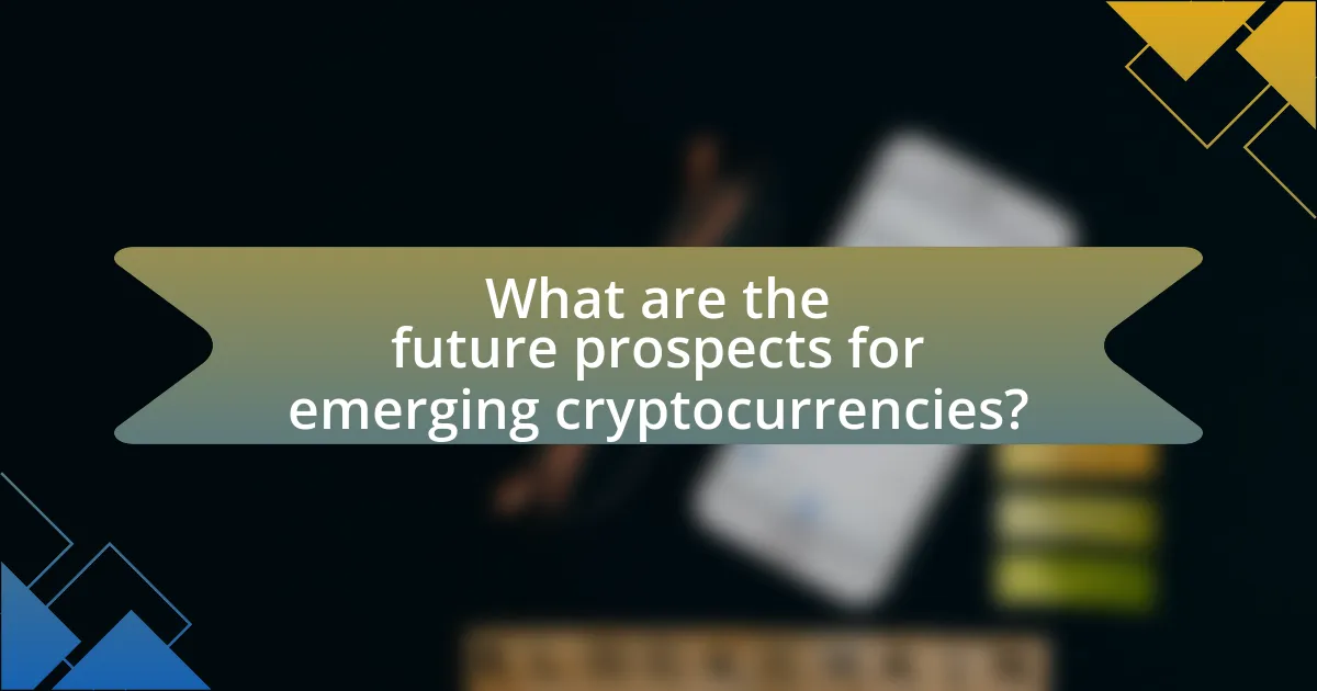 What are the future prospects for emerging cryptocurrencies?