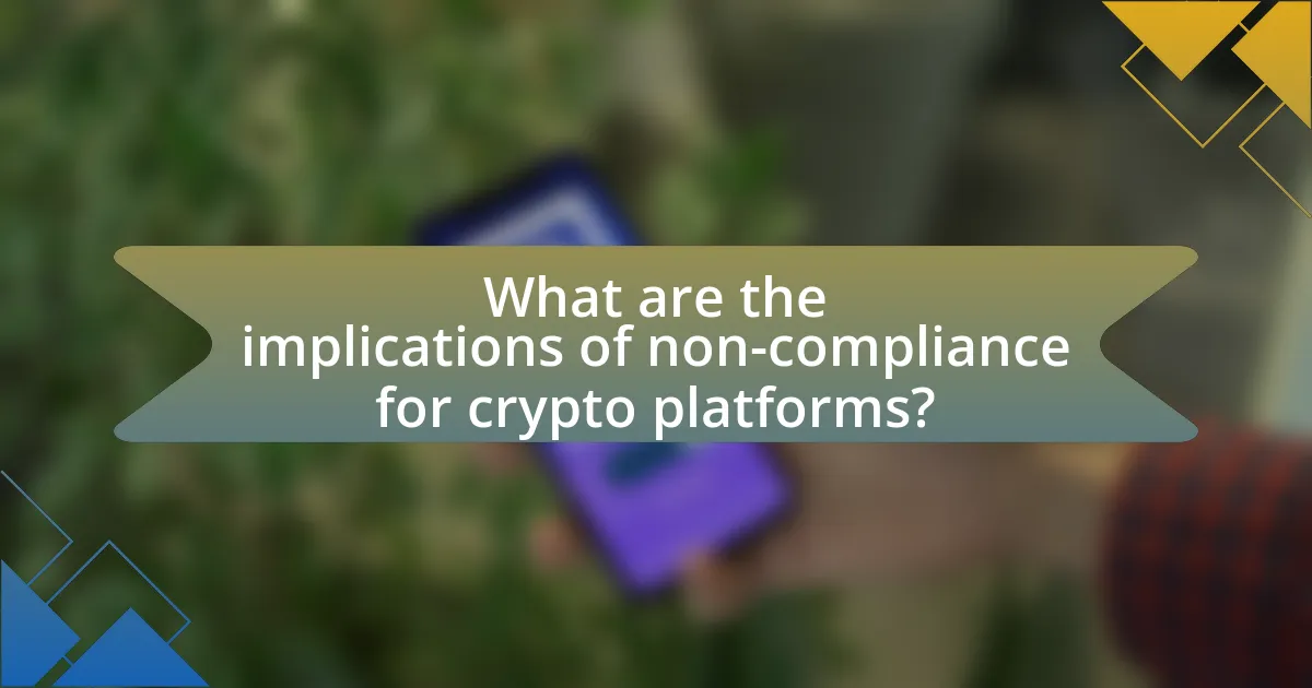 What are the implications of non-compliance for crypto platforms?