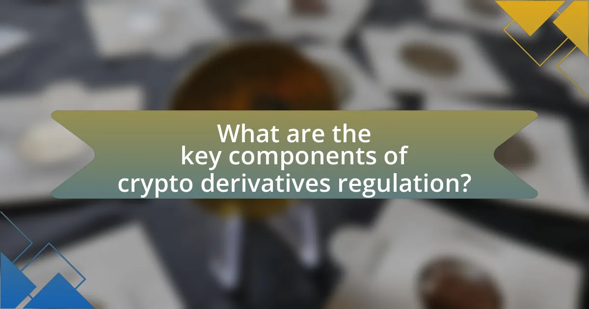 What are the key components of crypto derivatives regulation?
