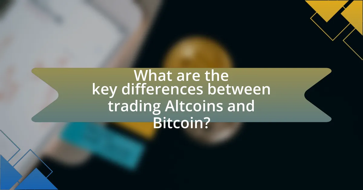 What are the key differences between trading Altcoins and Bitcoin?