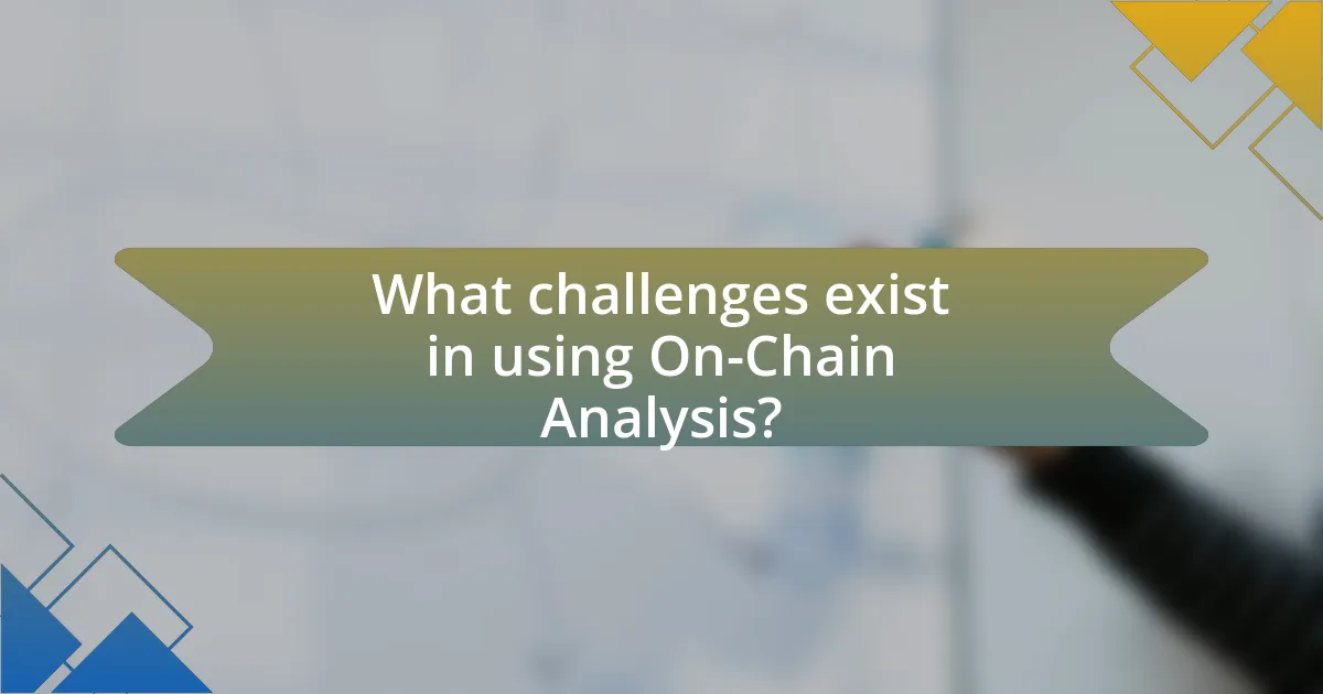 What challenges exist in using On-Chain Analysis?