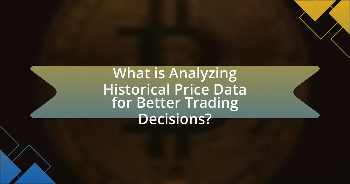 What is Analyzing Historical Price Data for Better Trading Decisions?