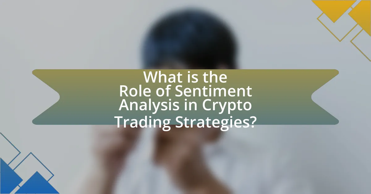 What is the Role of Sentiment Analysis in Crypto Trading Strategies?