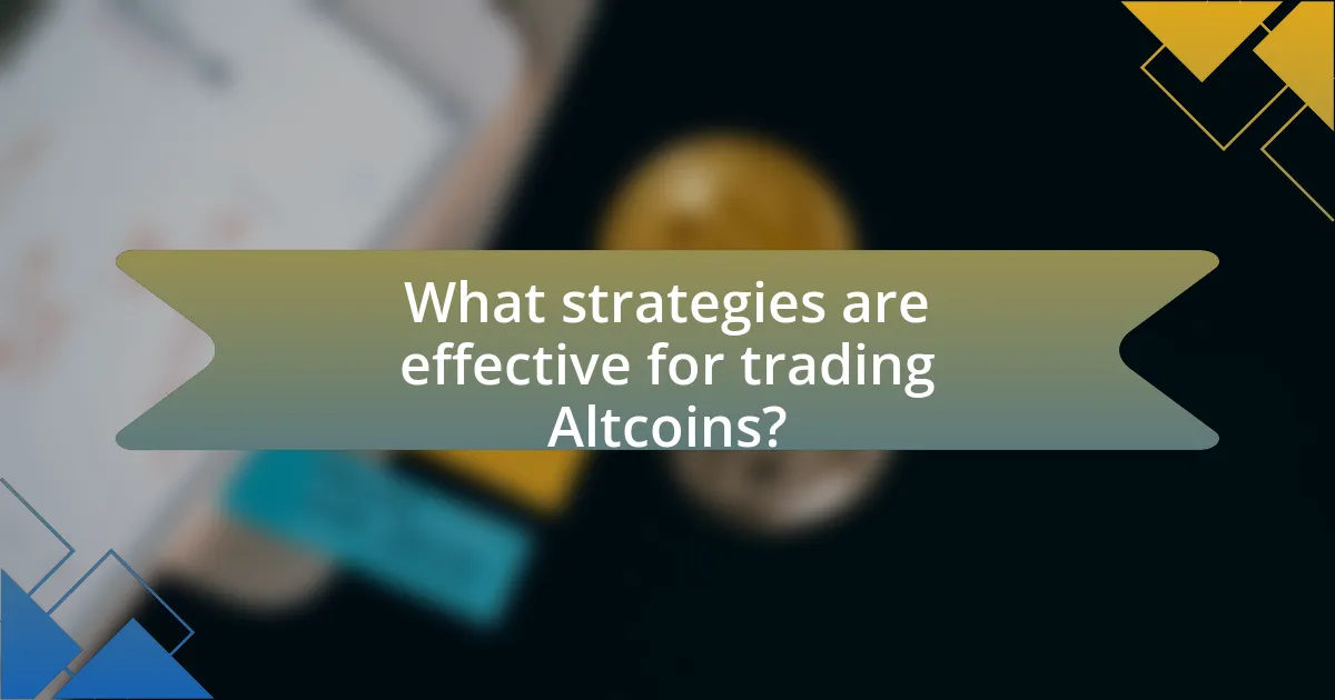 What strategies are effective for trading Altcoins?