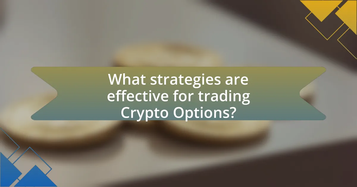 What strategies are effective for trading Crypto Options?