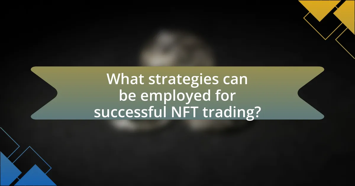 What strategies can be employed for successful NFT trading?