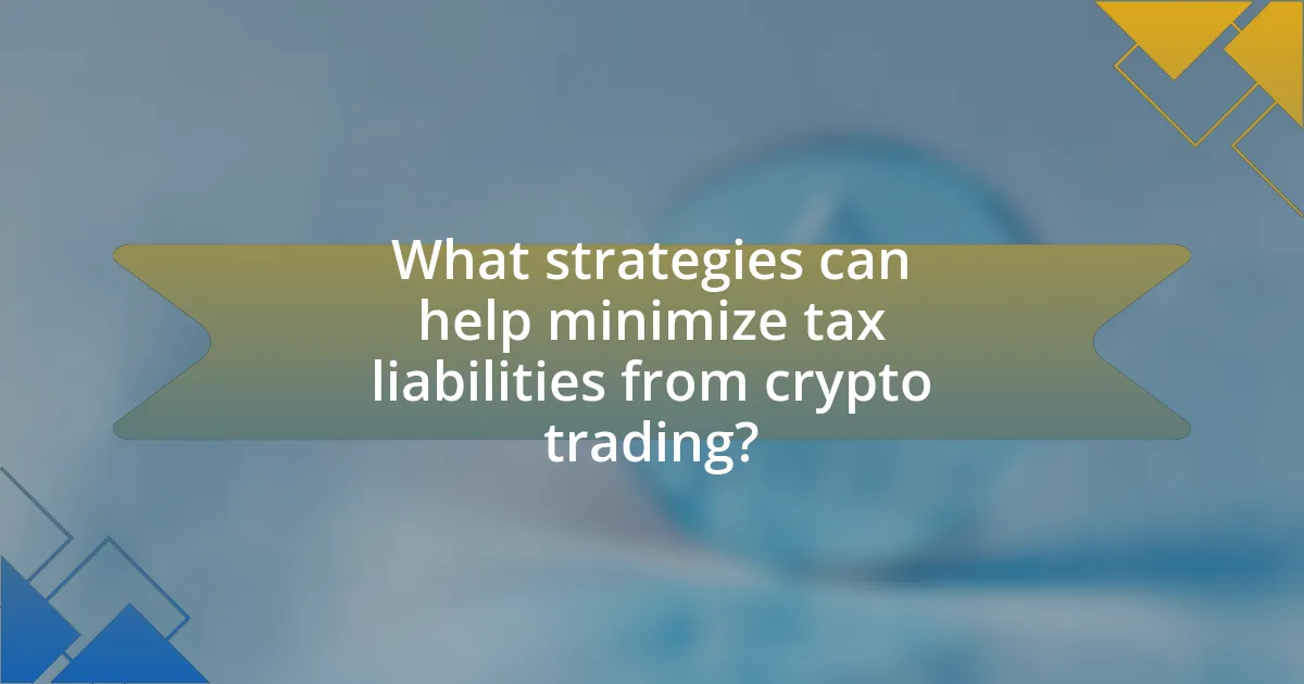 What strategies can help minimize tax liabilities from crypto trading?