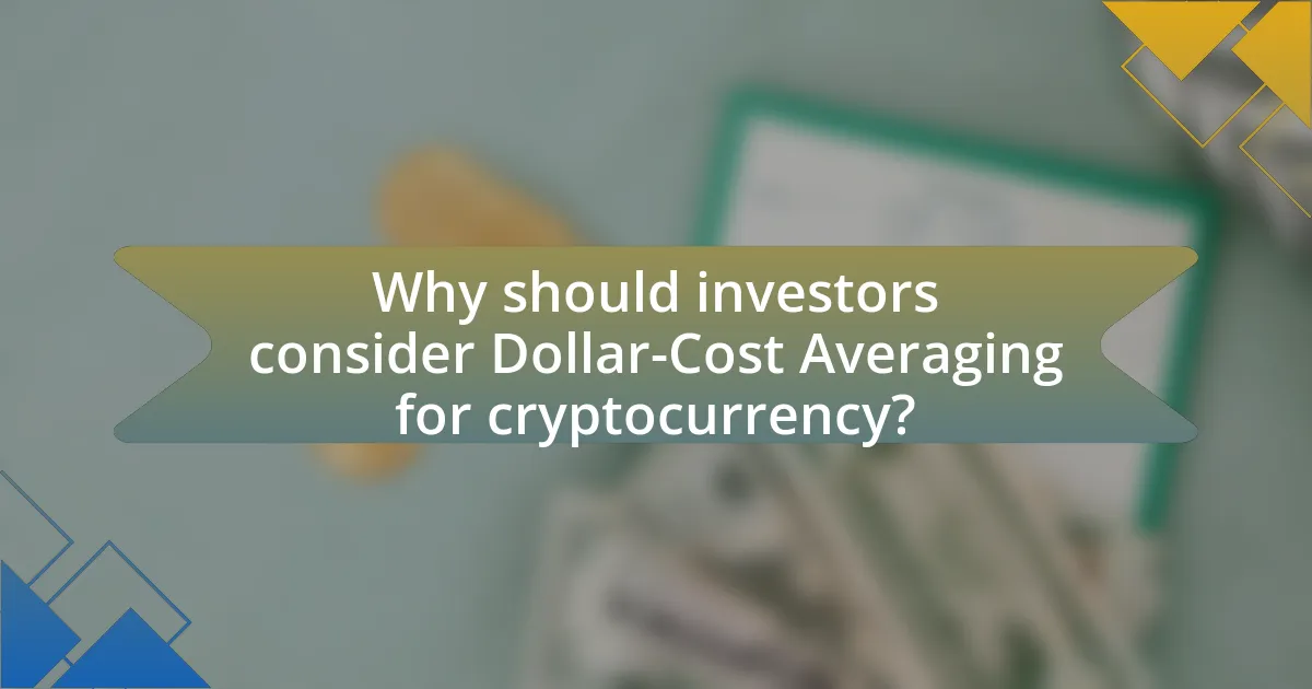 Why should investors consider Dollar-Cost Averaging for cryptocurrency?